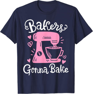Baking Baker Bakery Bakers Gonna Bake T-Shirt - T-Shirt | Navy