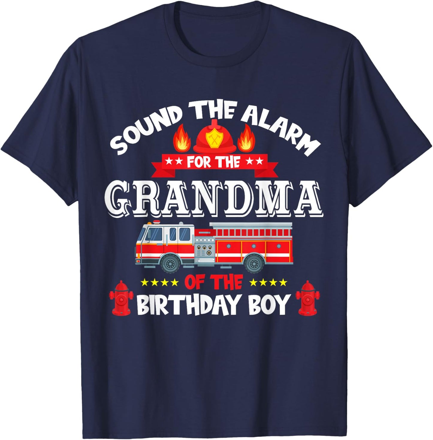 Sound The Alarm Grandma Birthday Boy Fire Truck Lover T-Shirt - T-Shirt | Navy