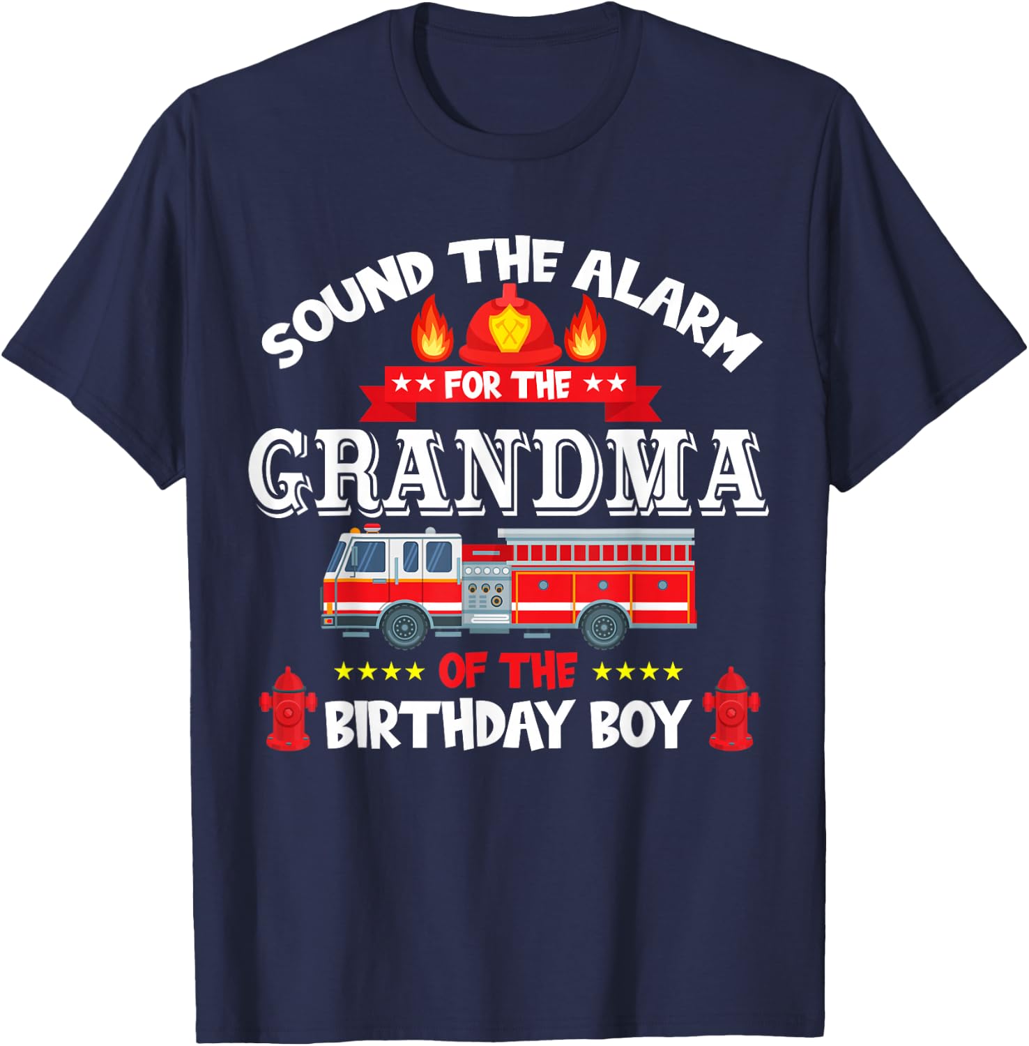 Sound The Alarm Grandma Birthday Boy Fire Truck Lover T-Shirt - T-Shirt | Navy