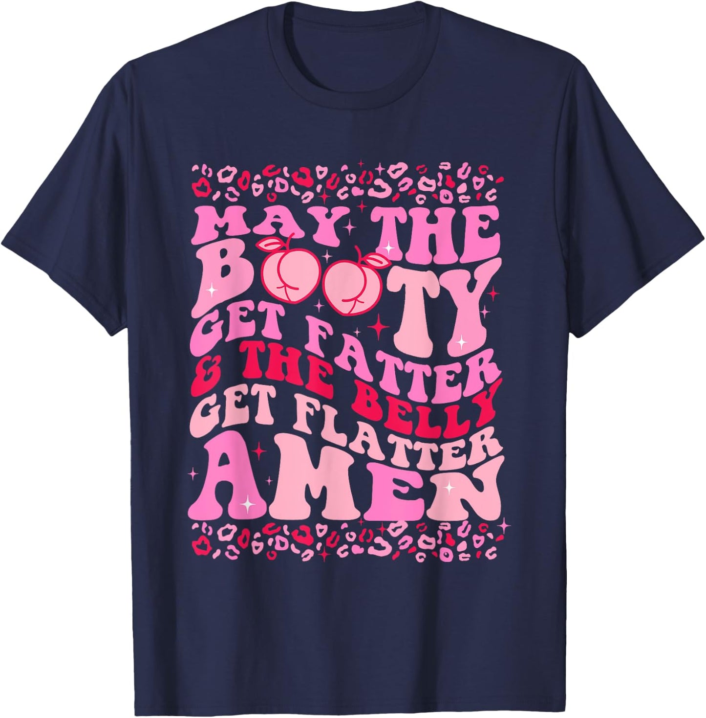 May The Booty Get Fatter The Belly Get Flatter Amen Leopard T-Shirt - T-Shirt | Navy