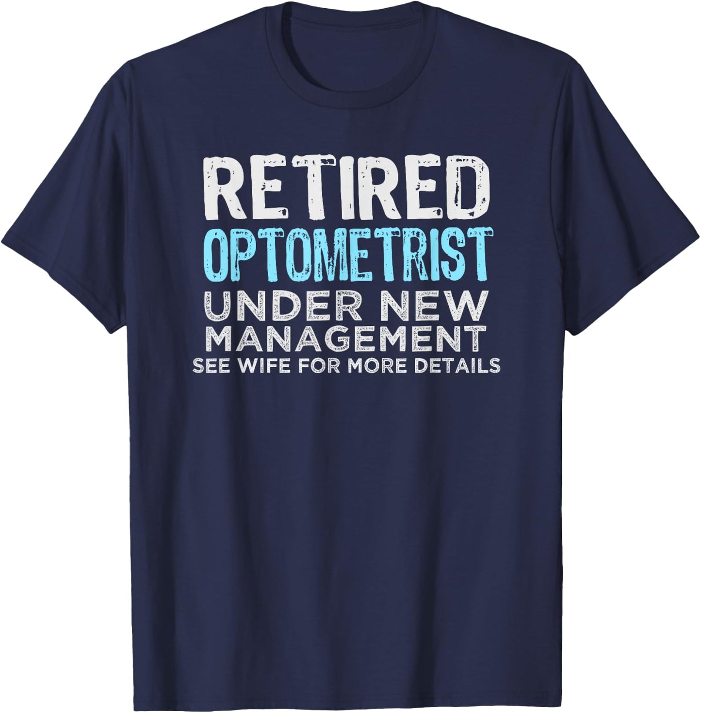 Retired optometrist Retirement Men Funny Saying T-Shirt - T-Shirt | Navy
