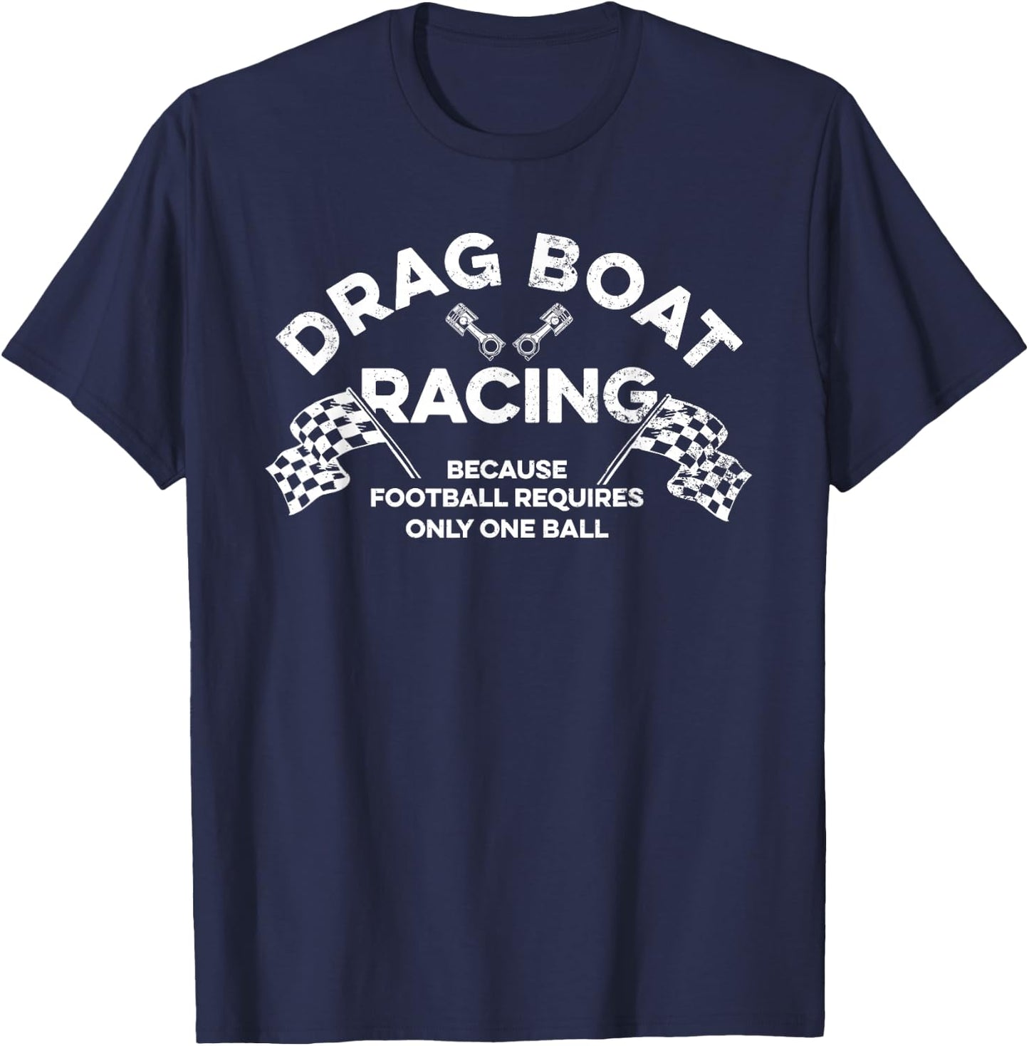 Drag Boat Racing Quote for a Drag Boat Racer T-Shirt - T-Shirt | Navy