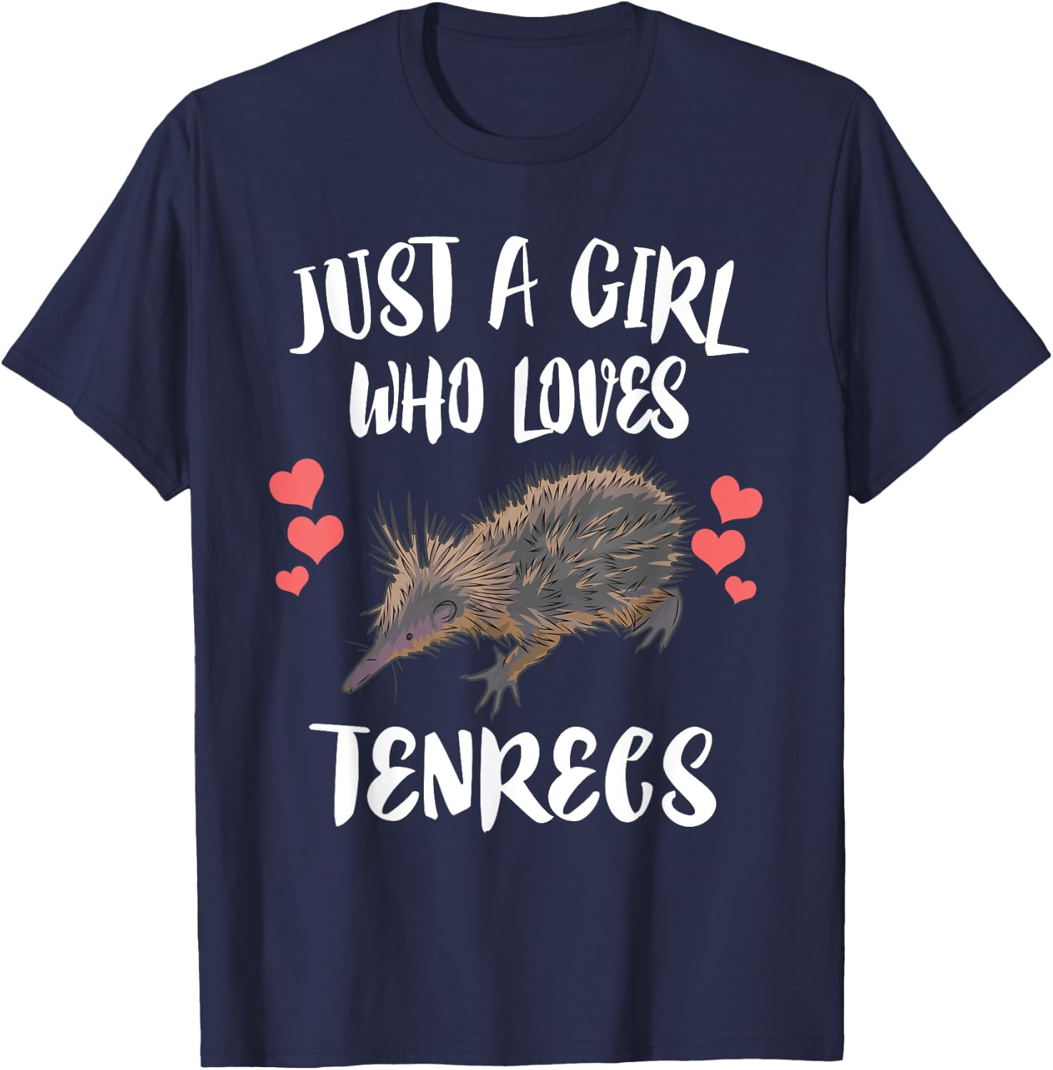 Just A Girl Who Loves Tenrecs Animals T-Shirt - T-Shirt | Navy