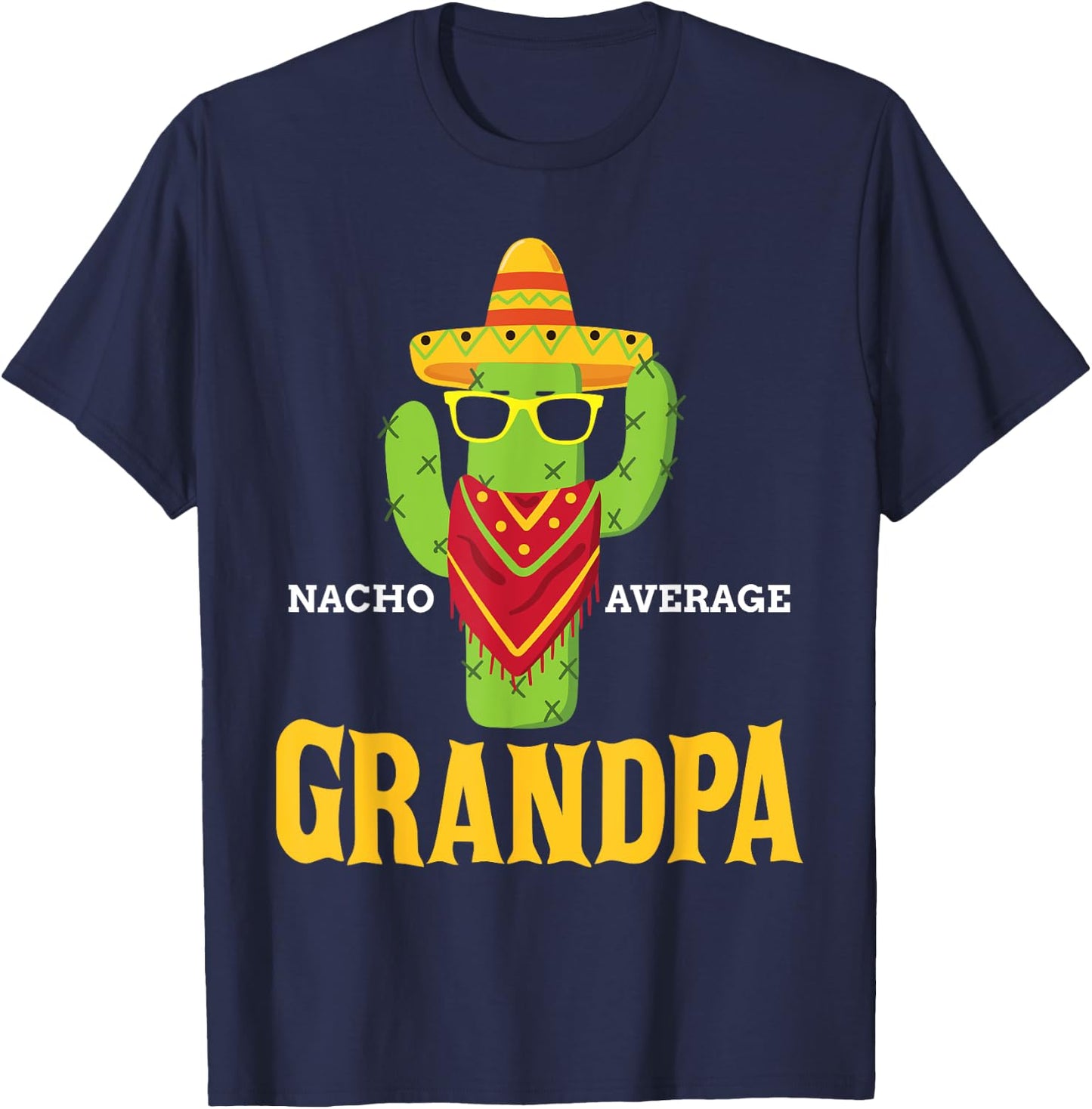 Nacho Average Grandpa Funny Grandfather Cinco De Mayo Gift T-Shirt - T-Shirt | Navy