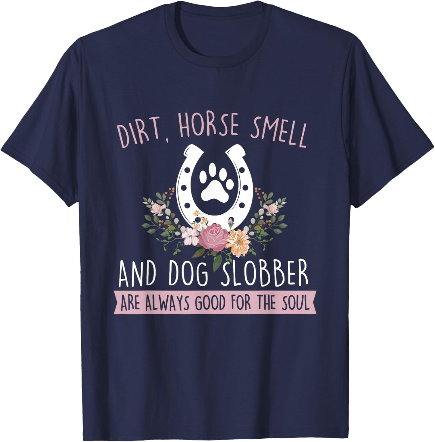 Dirt Horse Smell And Dog Slobber - Horseman Equestrian T-Shirt - T-Shirt | Navy