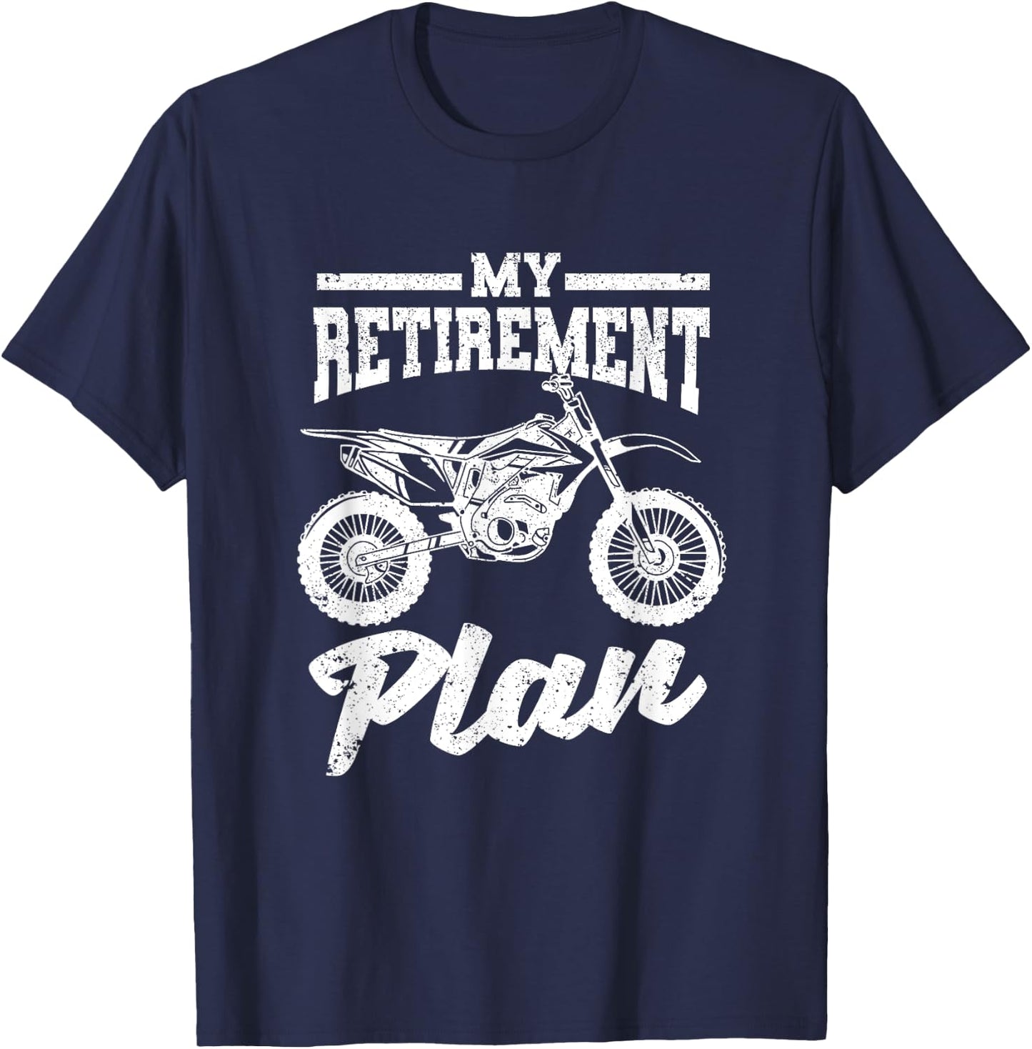 Funny Dirt Bike Motocross Dirtbike Bikers My Retirement Plan T-Shirt - T-Shirt | Navy