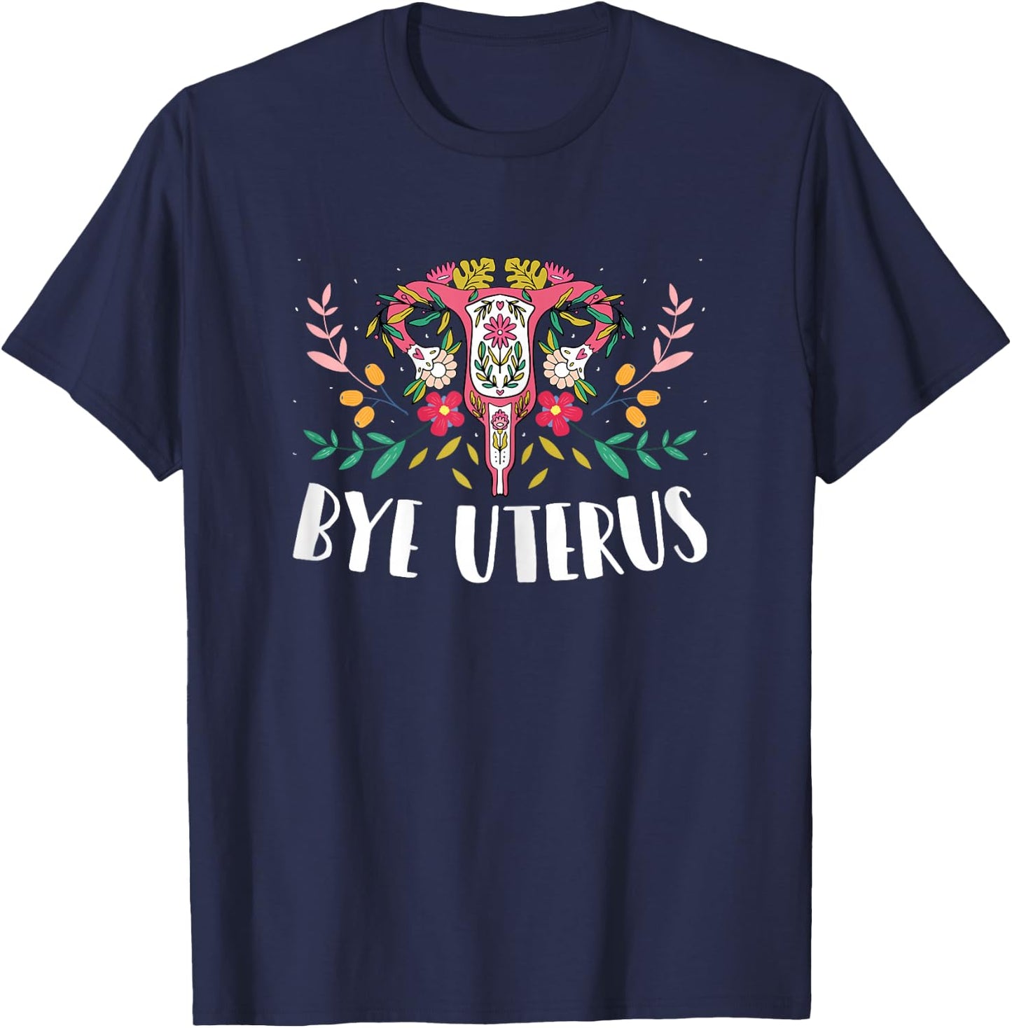 Uterus Removal Hysterectomy Recovery Survivor - Bye Uterus T-Shirt - T-Shirt | Navy