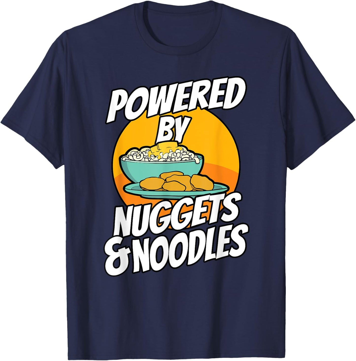 Powered By Chicken Nuggets and Noodles Picky Eater T-Shirt - T-Shirt | Navy
