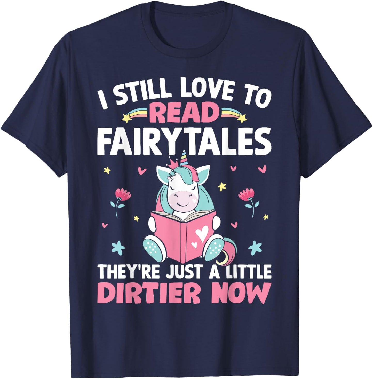 I Still Love To Read Fairytales Romance Book Reader Girl T-Shirt - T-Shirt | Navy