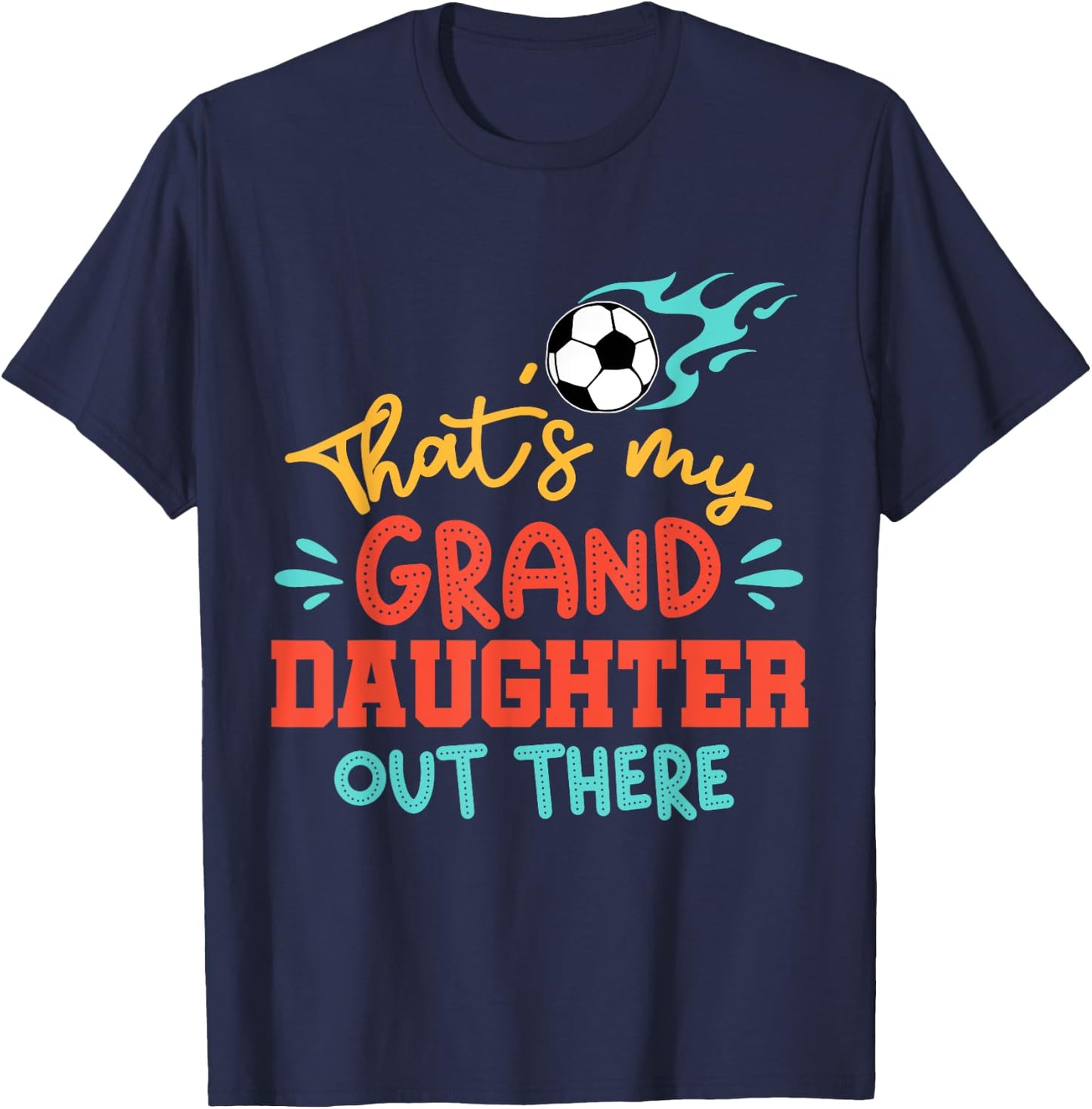 That's My Granddaughter Out There Soccer Grandpa Grandma T-Shirt - T-Shirt | Navy