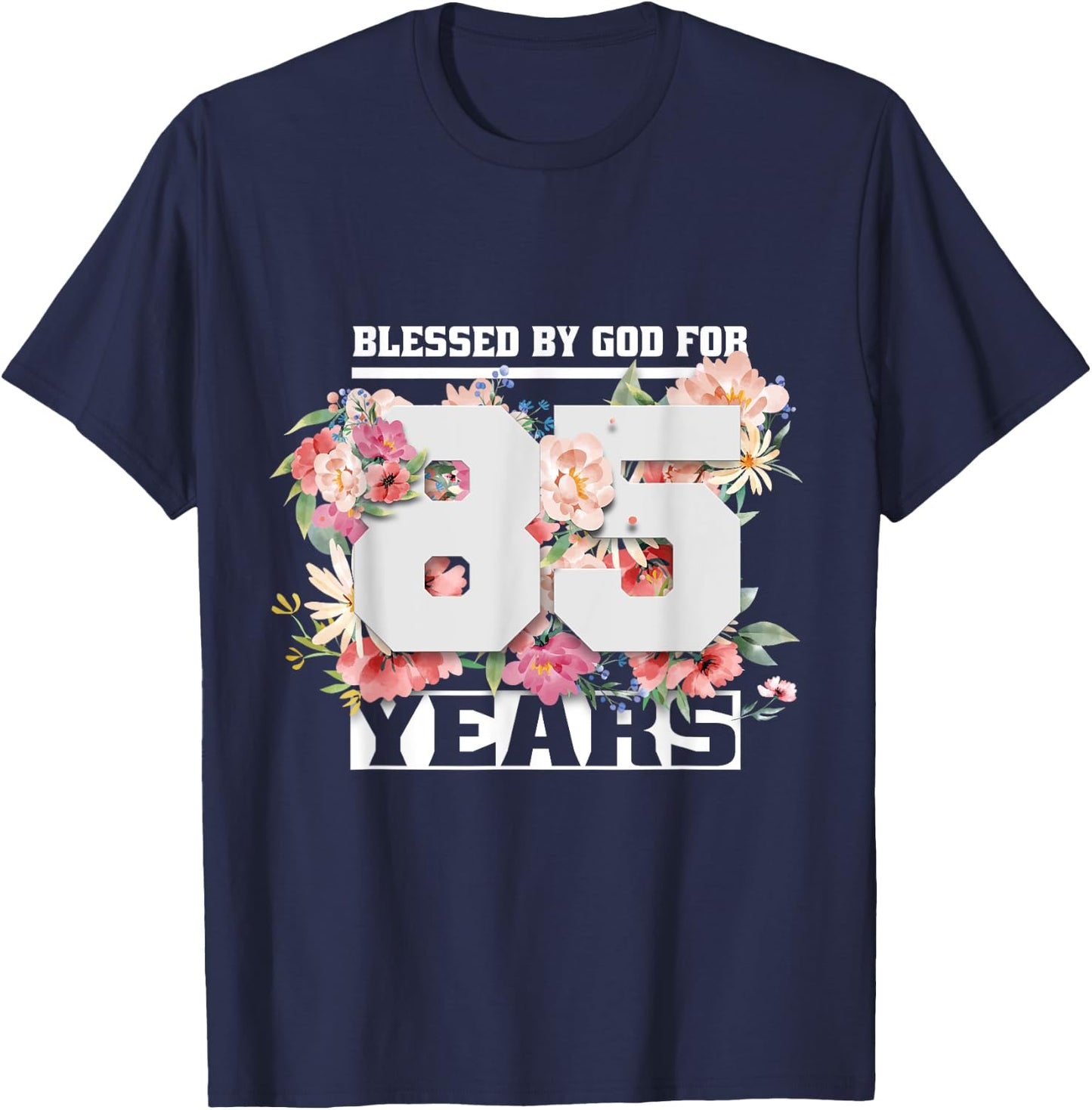 Blessed By God For 85 Years Old 85th Birthday T-Shirt - T-Shirt | Navy