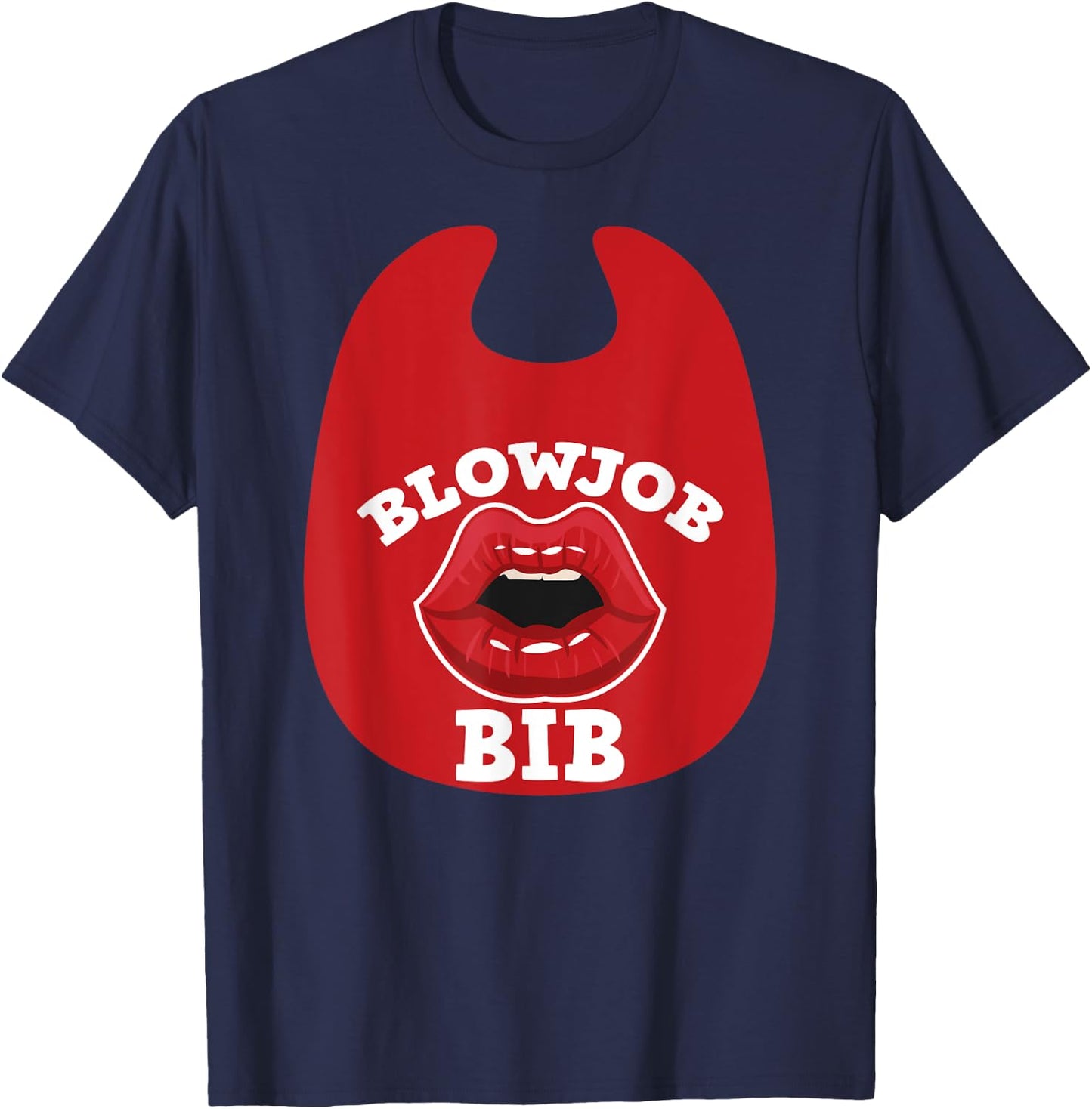 Blowjob Bib Funny Adult Women's Dirty Humor Blowjob Bib T-Shirt - T-Shirt | Navy