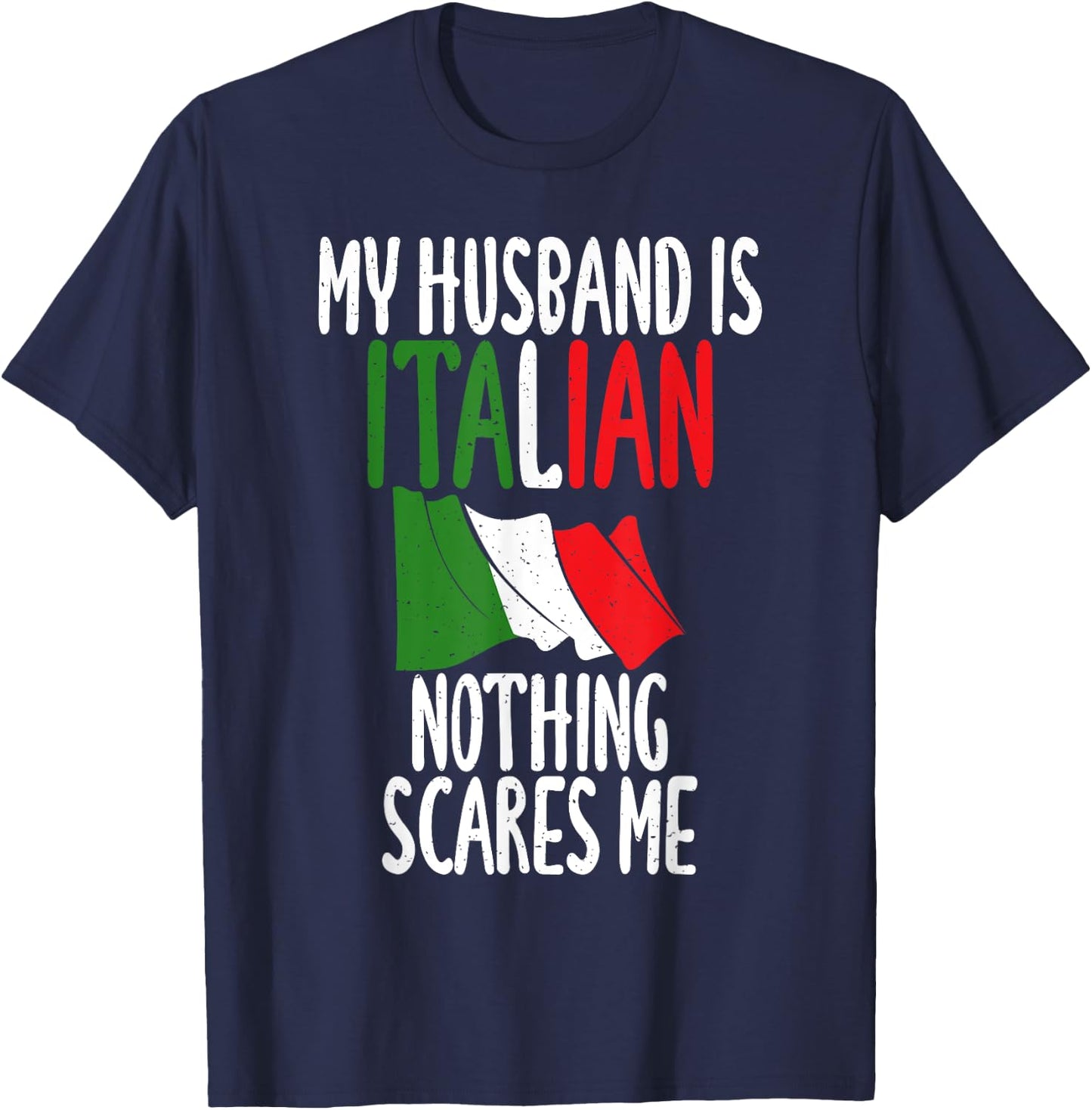 Italian Flag My Husband is Italian nothing scares me Italian T-Shirt - T-Shirt | Navy