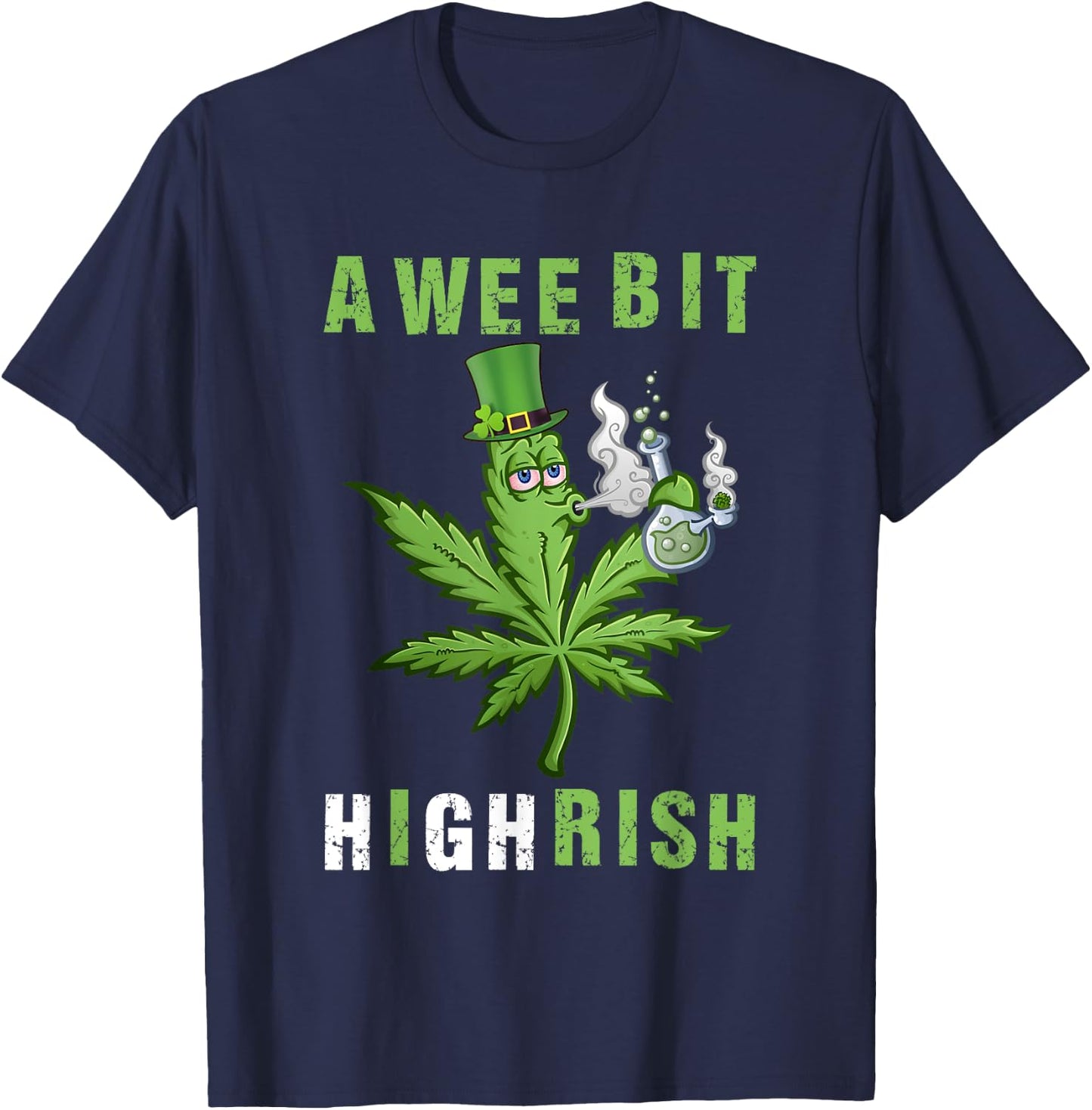 A Wee Bit Highrish Funny 420 Weed St Patricks Day T-Shirt - T-Shirt | Navy