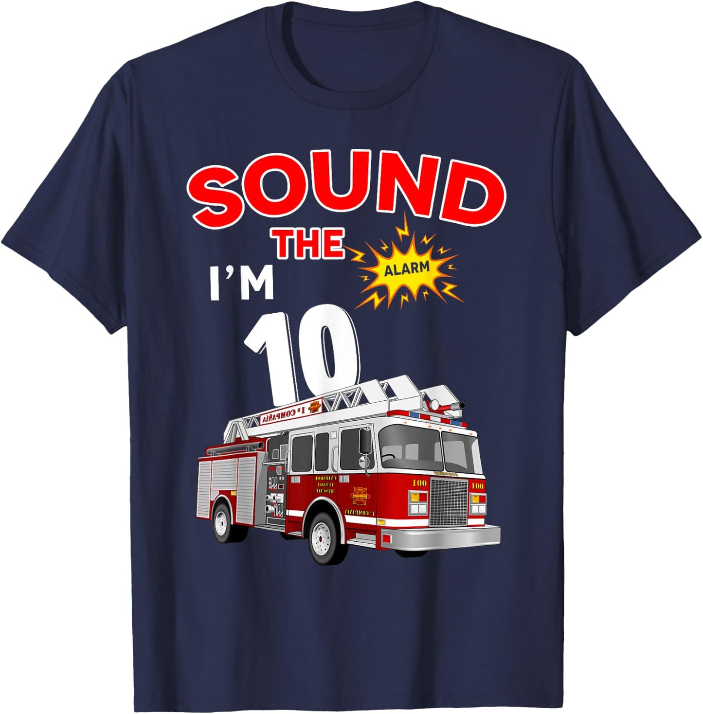 Sound the Alarm I'm 10! Kids Fire Truck Firefighter Birthday T-Shirt - T-Shirt | Navy