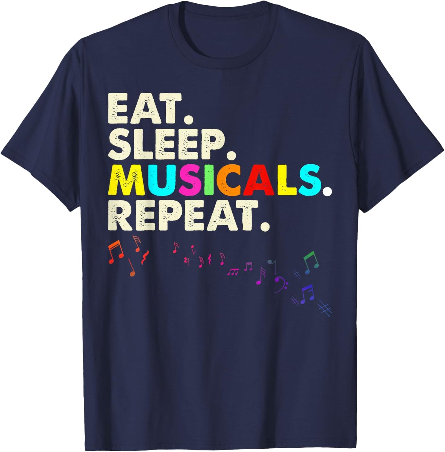 Eat Sleep Musicals Repeat Musical Theatre Gifts Teen T-Shirt - T-Shirt | Navy