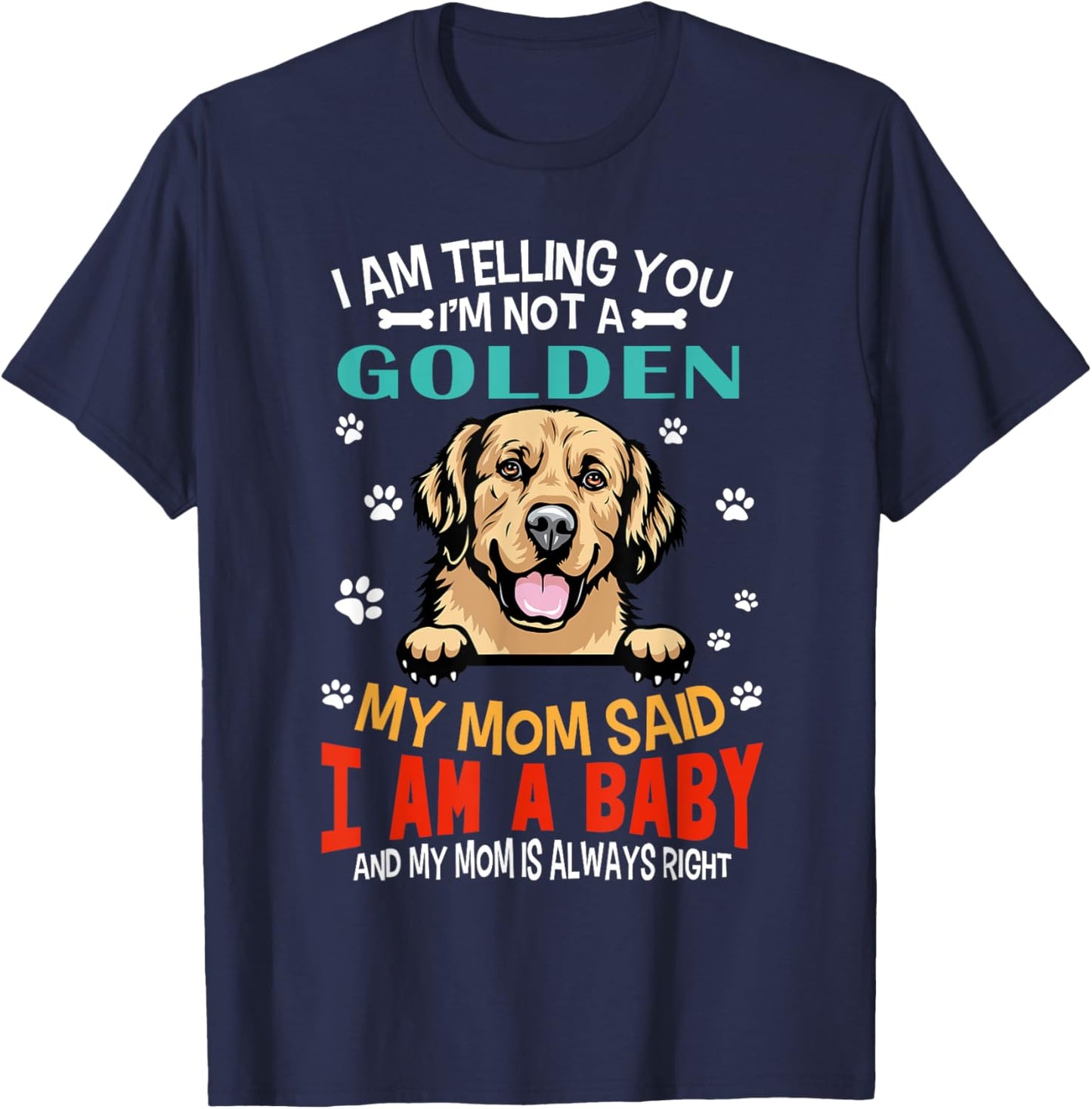 I Am Telling You I'm Not A Golden Retriever Dog Mom Puppy Women Girls Kids T-Shirt - T-Shirt | Navy