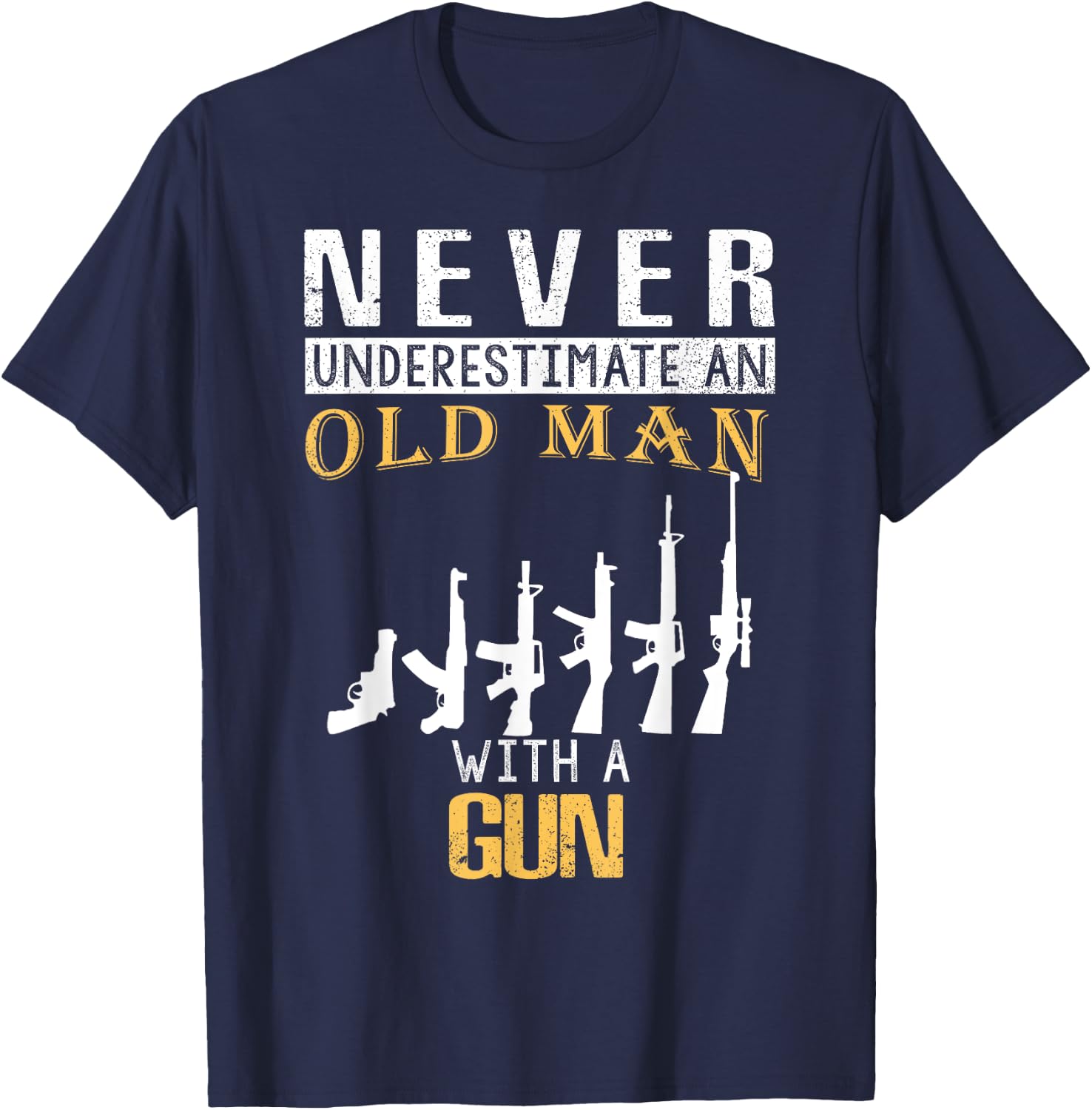 Never Underestimate an Old Man with a Gun T-Shirt - T-Shirt | Navy