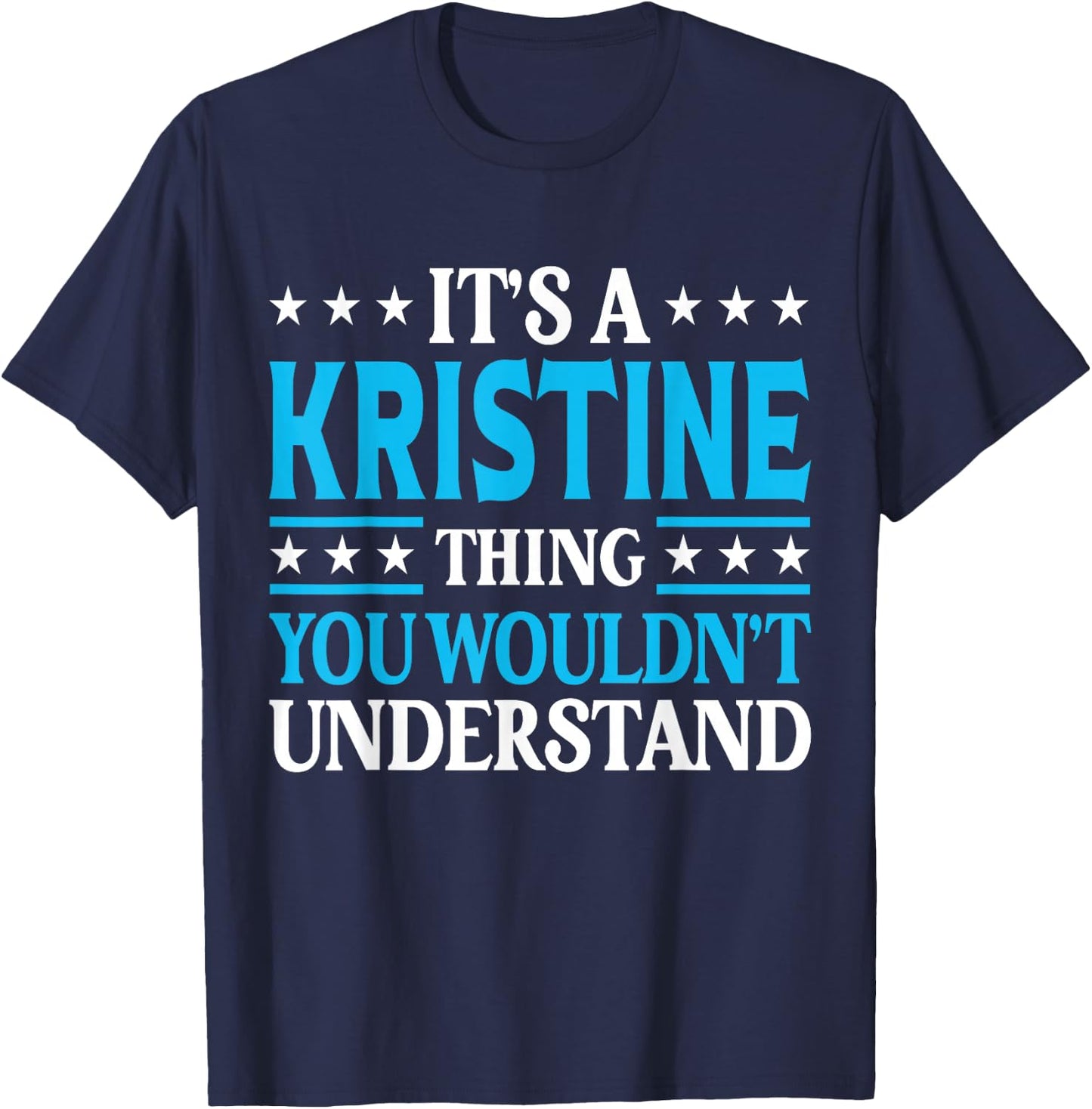 It's A Kristine Thing Wouldn't Understand Girl Name Kristine T-Shirt - T-Shirt | Navy