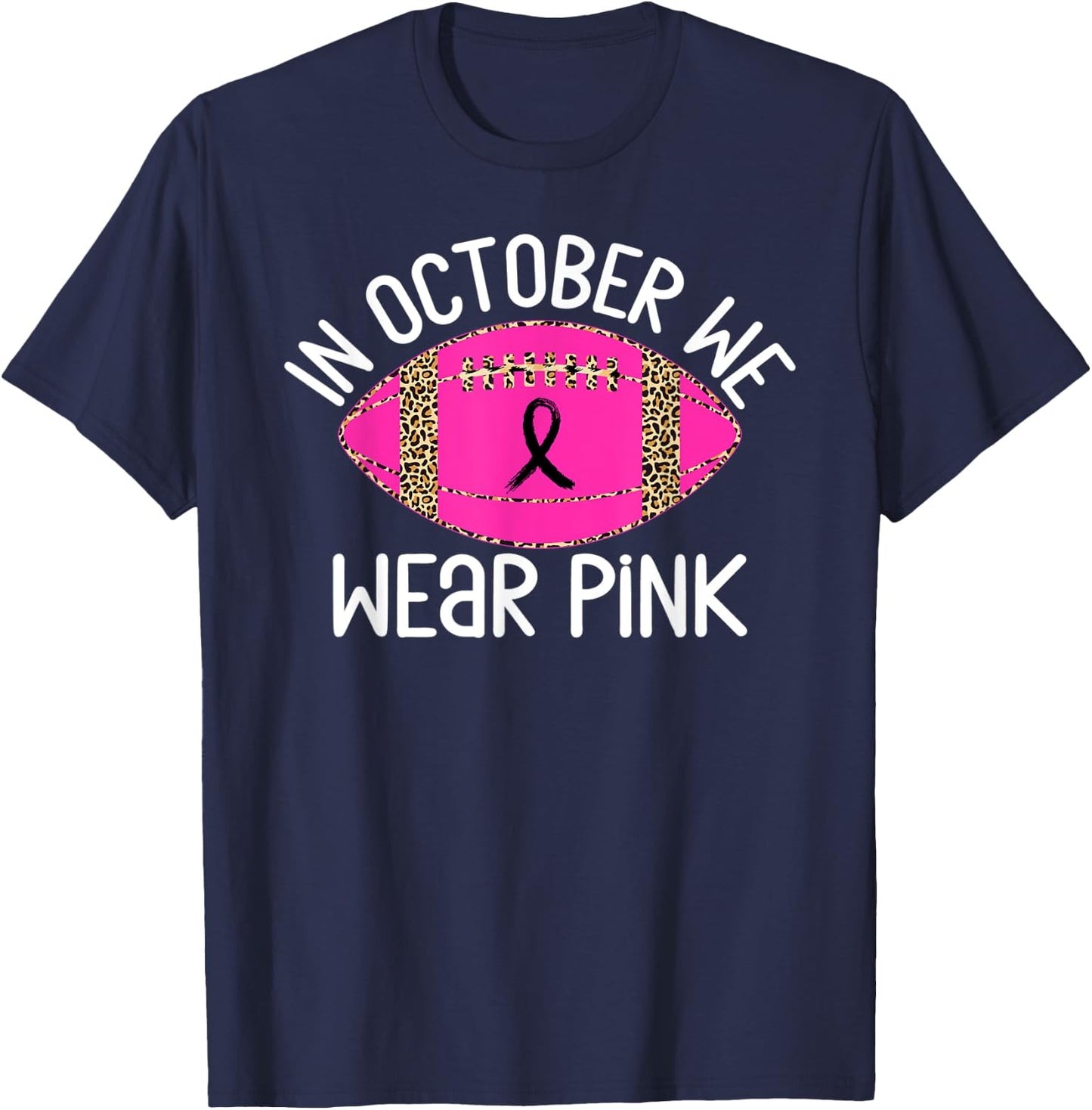 In October We Wear Pink Football Leopard Breast Cancer Faith T-Shirt - T-Shirt | Navy