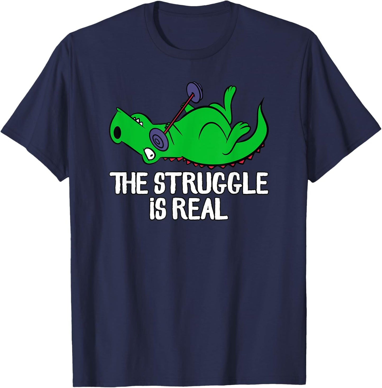 The Struggle Is Real Funny T-Rex Gym Workout, Weightlifting T-Shirt - T-Shirt | Navy
