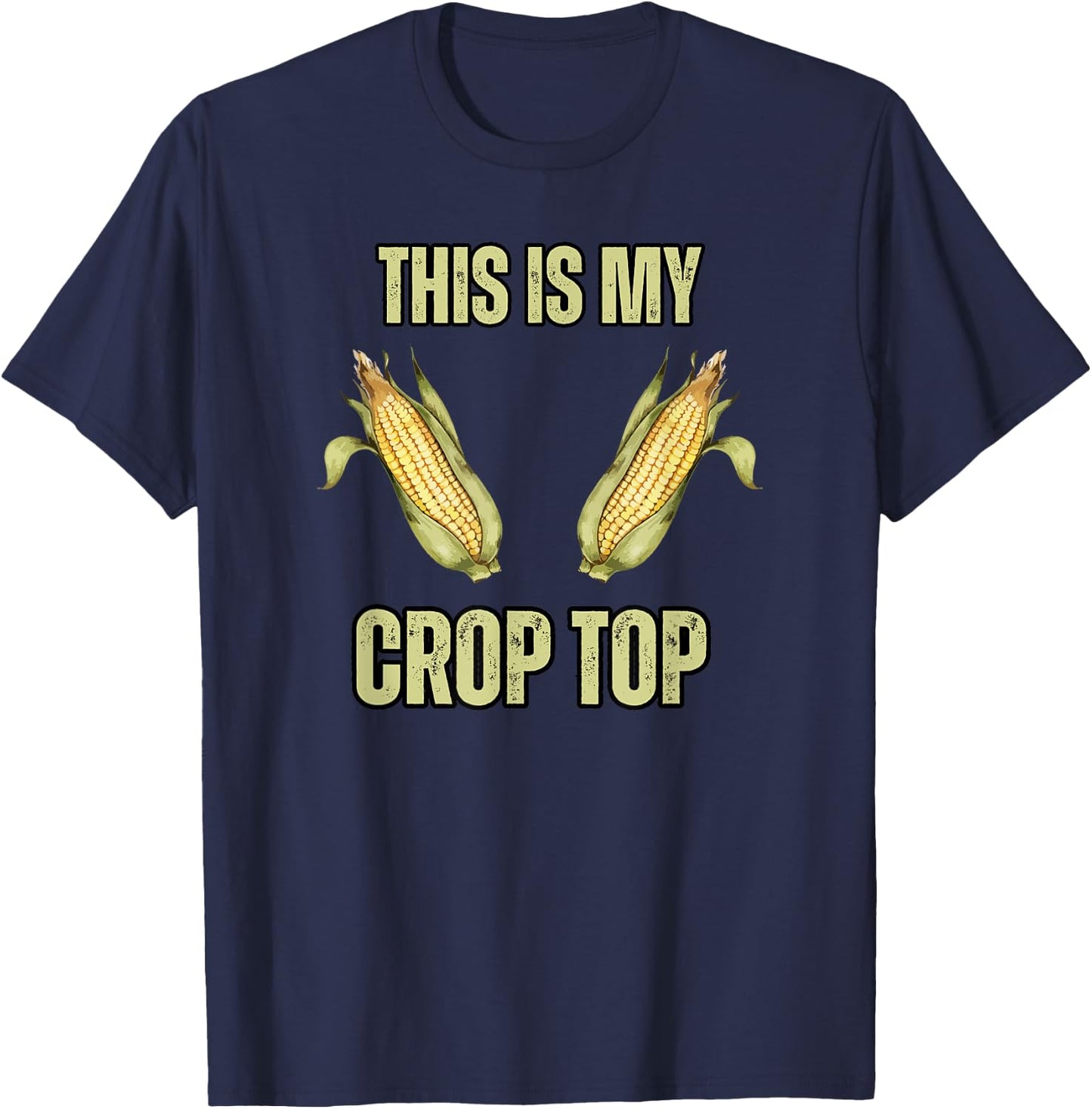 This is My Crop Top Funny Farming Corn Crops Joke Guys T-Shirt - T-Shirt | Navy