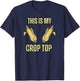 This is My Crop Top Funny Farming Corn Crops Joke Guys T-Shirt - T-Shirt | Navy