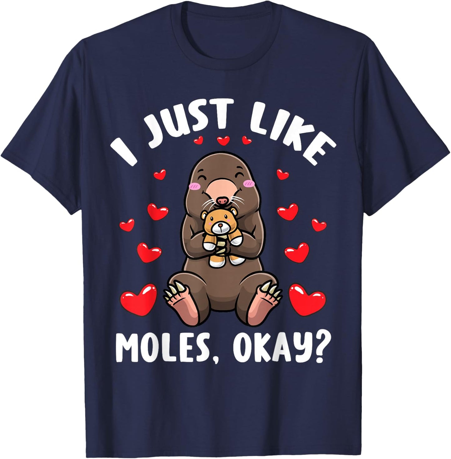 Mole With Stuffed Animal I Just Like Moles T-Shirt - T-Shirt | Navy