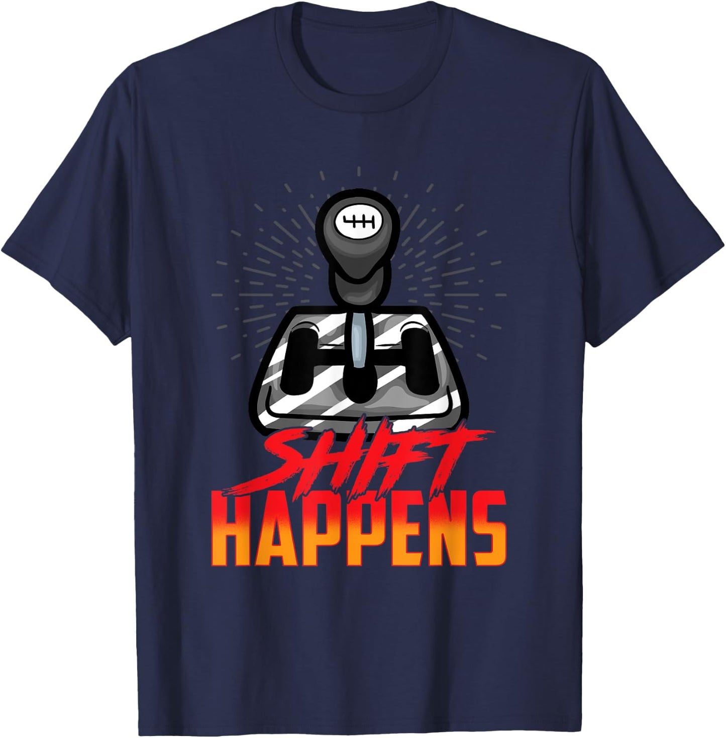 Shift Happens Manual Transmission Car Driver Stick Shift T-Shirt - T-Shirt | Navy