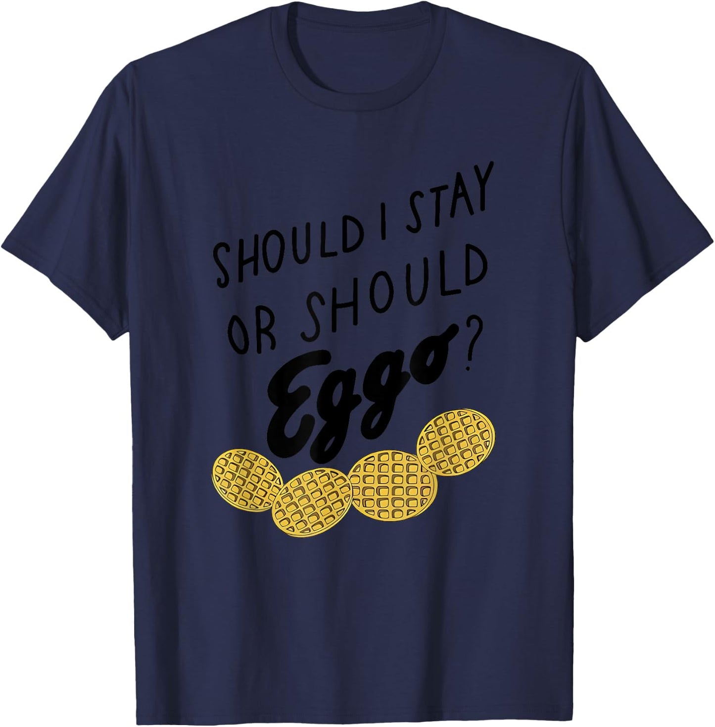 Should I Stay Or Should Eggo Apparel T-Shirt - T-Shirt | Navy