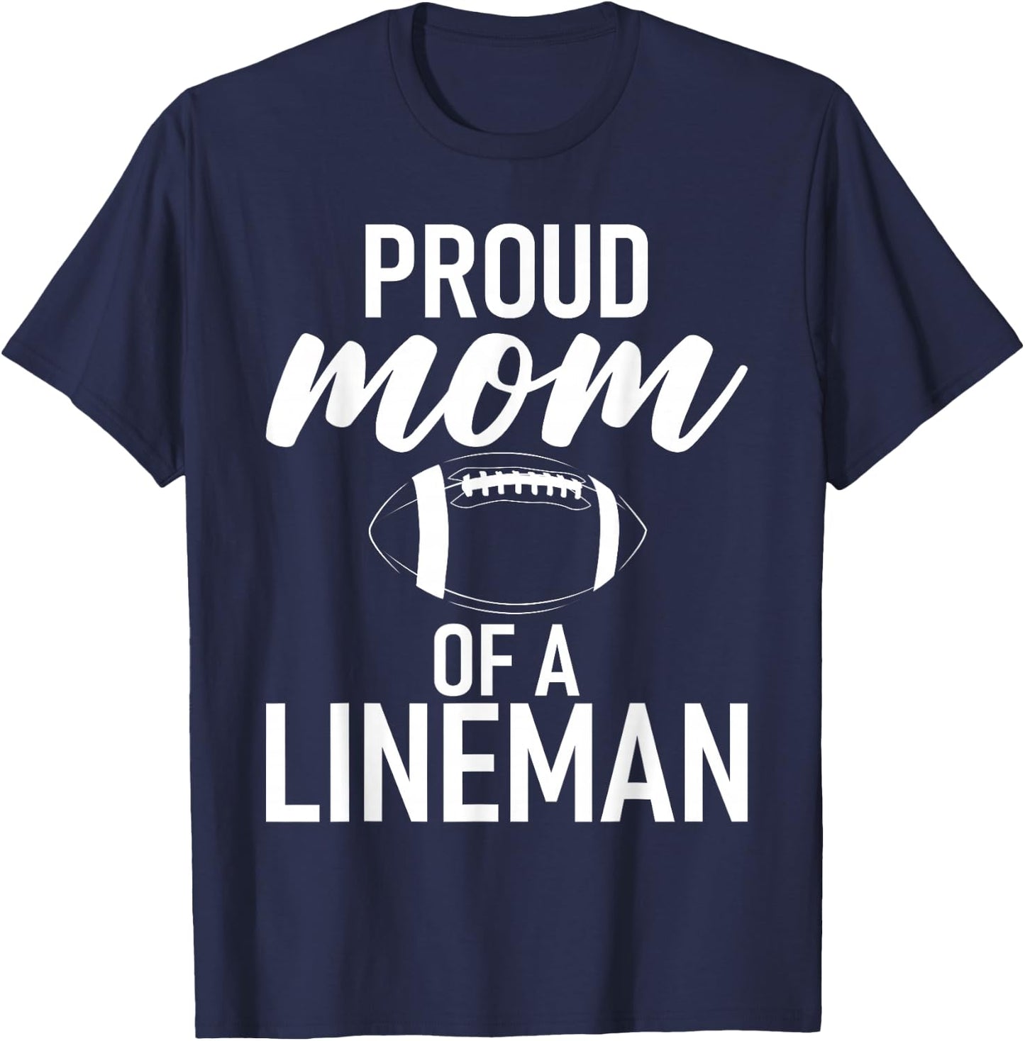 Proud Mom of a Lineman Football Lineman Mom T-Shirt - T-Shirt | Navy