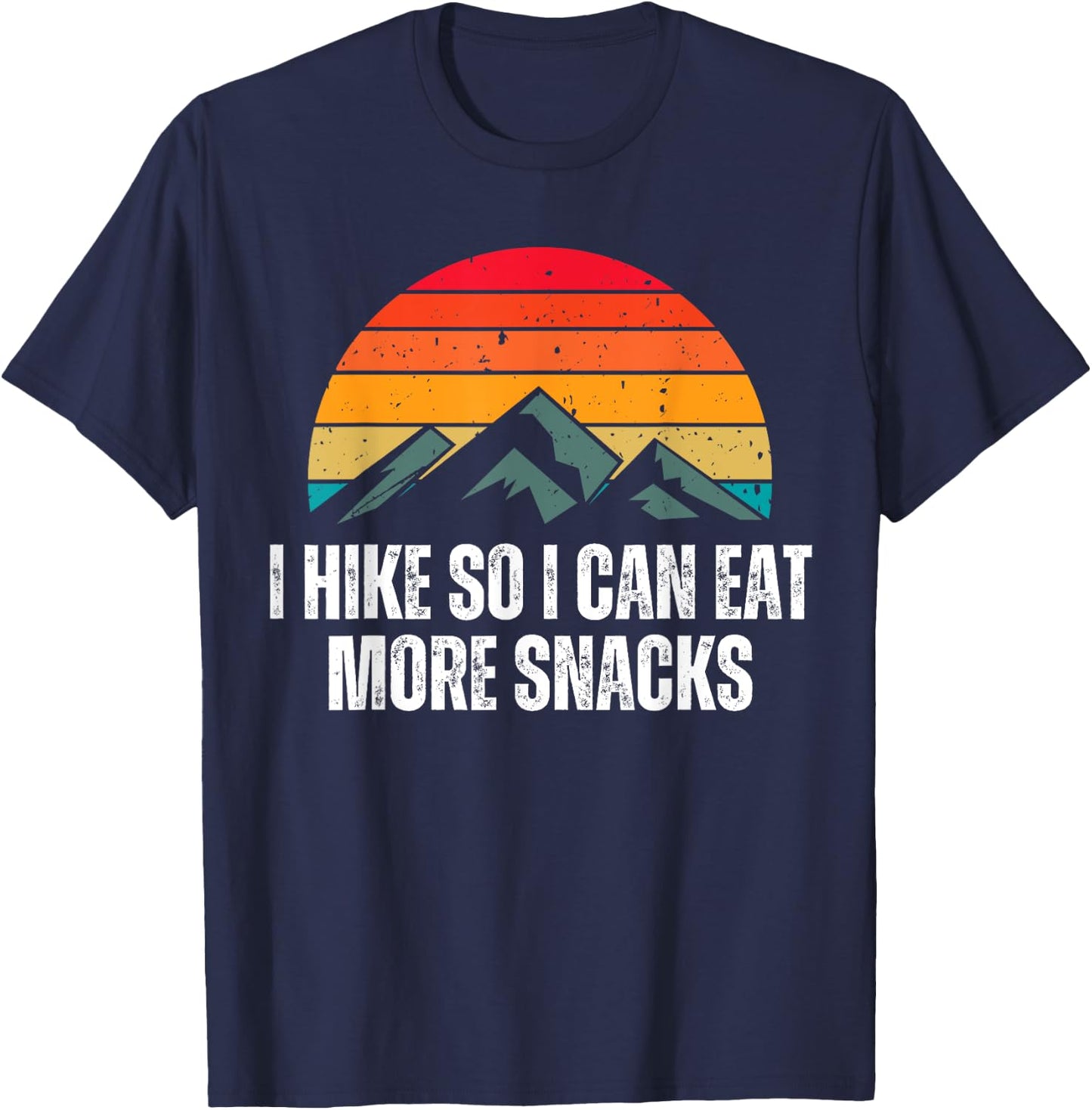 I Hike So I Can Eat More Snacks Shirt as a Funny Hiking T-Shirt - T-Shirt | Navy