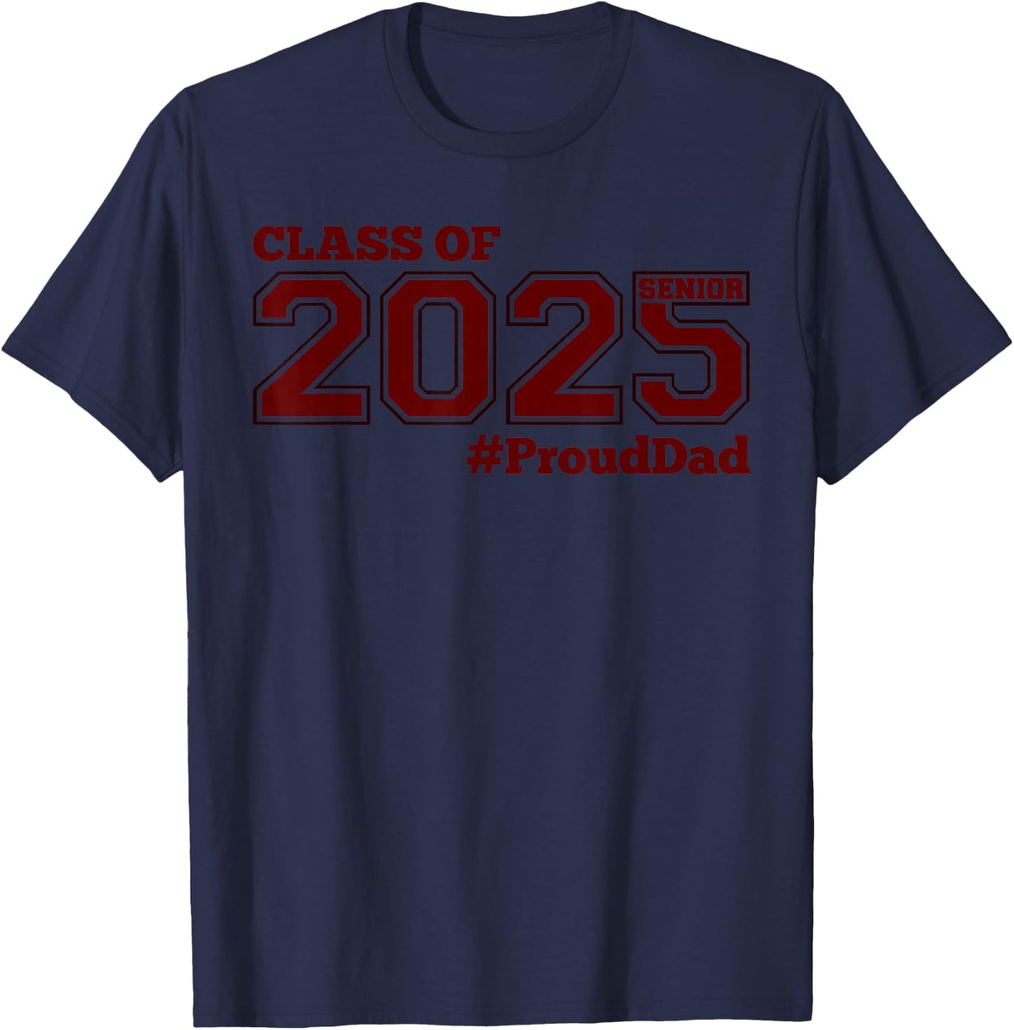 Class of 2025 Senior #proud Dad - Maroon Senior 25 Proud Dad T-Shirt - T-Shirt | Navy