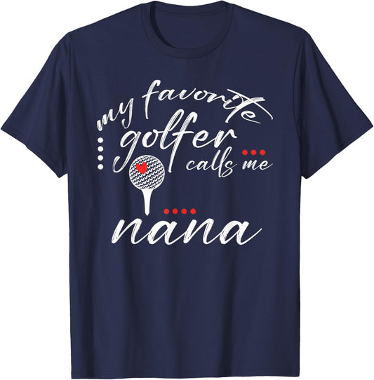 My Favorite Golfer Calls Me Nana Funny Golf Lover Family T-Shirt - T-Shirt | Navy