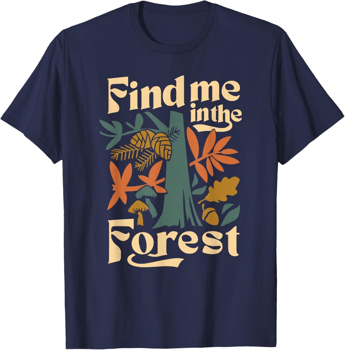 Find Me In The Forest T-Shirt - T-Shirt | Navy