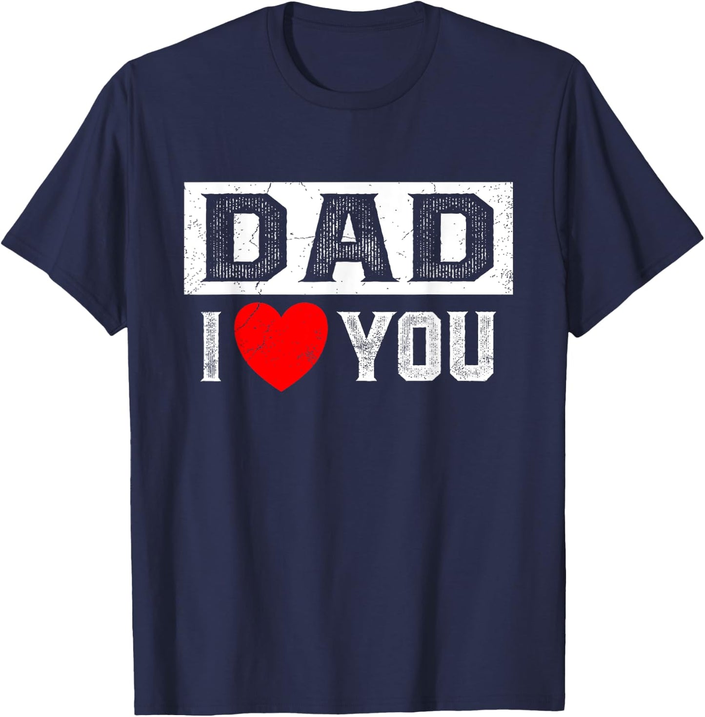 Dad I Heart You I Love Dad T-Shirt - T-Shirt | Navy