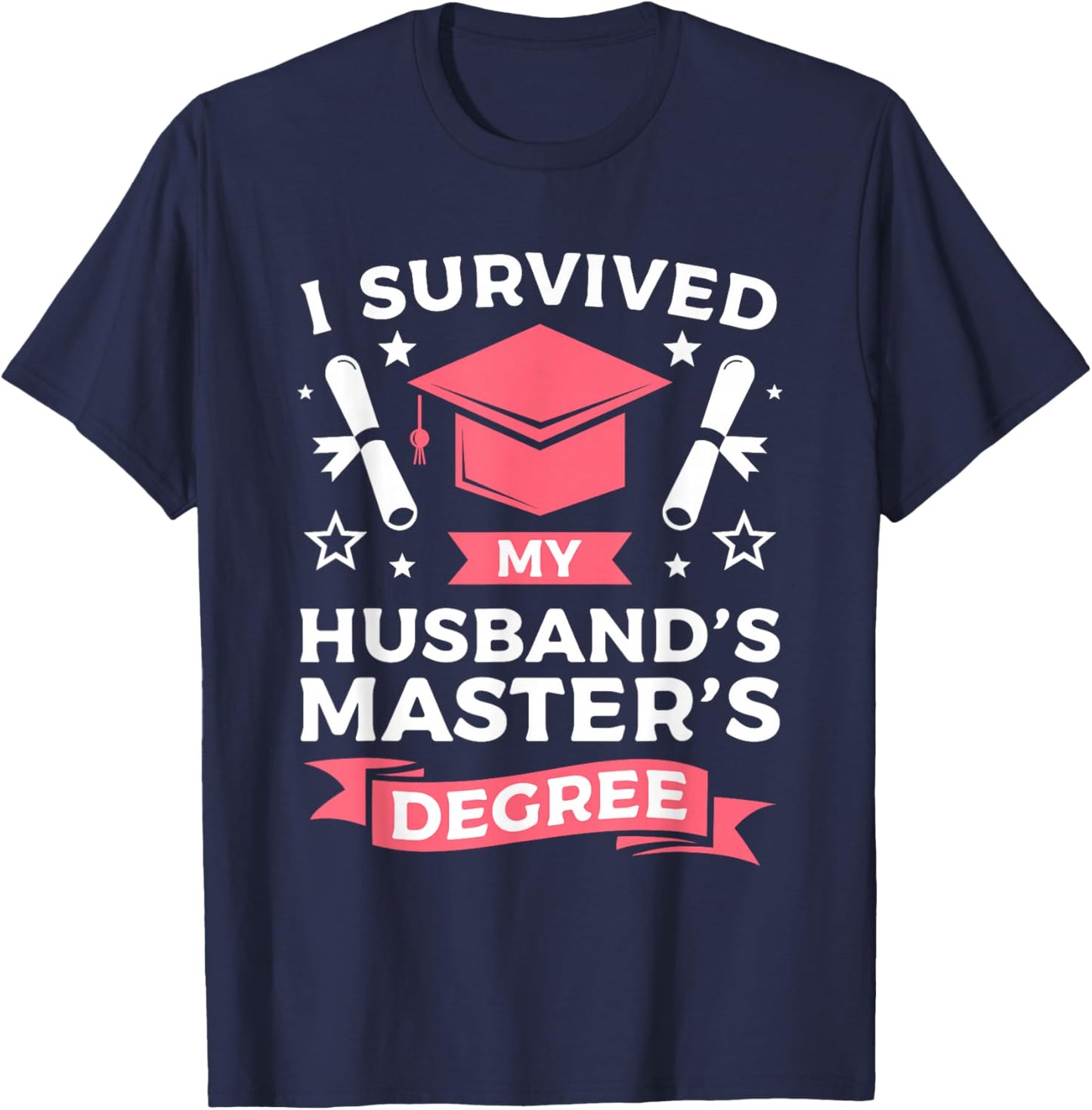 I Survived My Husbands Master's Degree Graduation T-Shirt - T-Shirt | Navy
