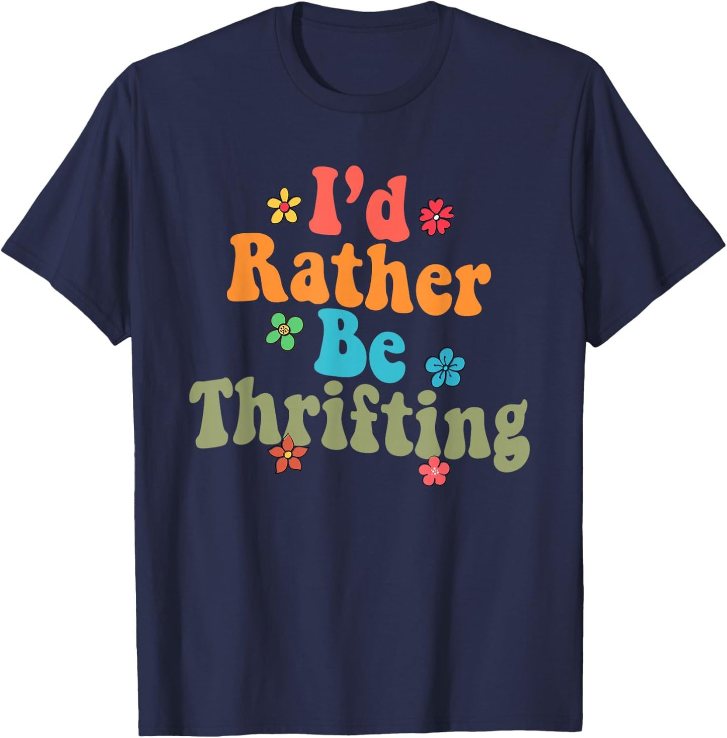 Thrift Store Yard Sale Antique Lover I'd Rather Be Thrifting T-Shirt - T-Shirt | Navy