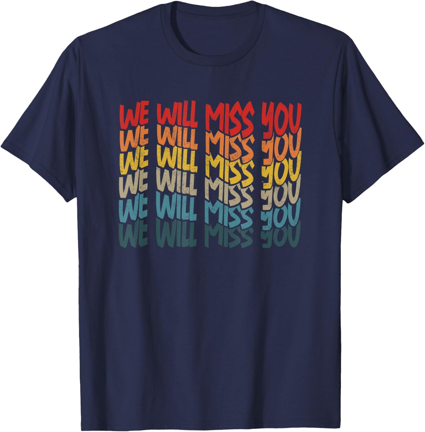 We Will Miss You Retired Friends Intern Colleague Retirement T-Shirt - T-Shirt | Navy