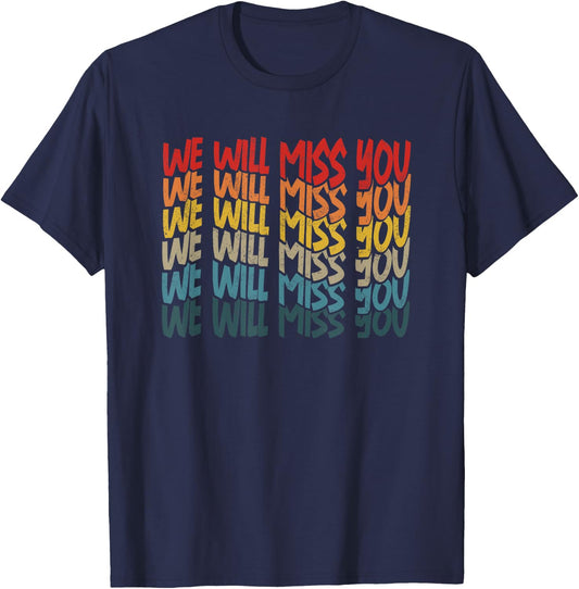 We Will Miss You Retired Friends Intern Colleague Retirement T-Shirt - T-Shirt | Navy