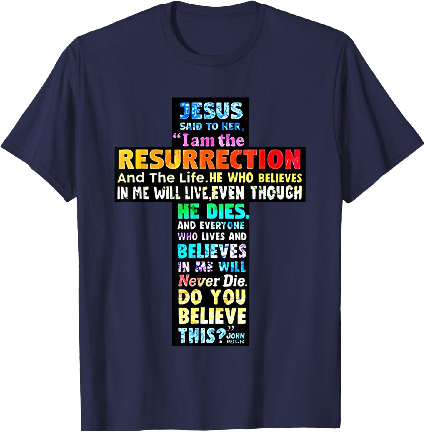 Jesus Said to Her I Am the Resurrection and the Life T-Shirt - T-Shirt | Navy