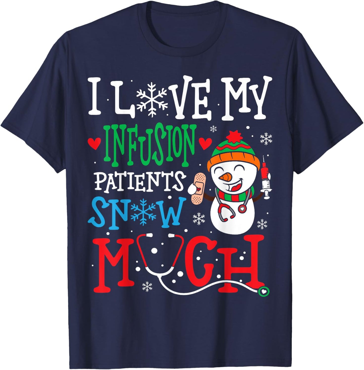I Love My Infusion Nurse Patients Snow Much Nurse Christmas T-Shirt - T-Shirt | Navy