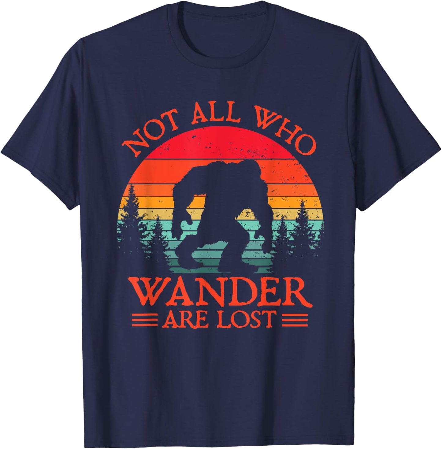 Not All Who Wander Are Lost Bigfoot Sasquatch Nature Retro T-Shirt - T-Shirt | Navy