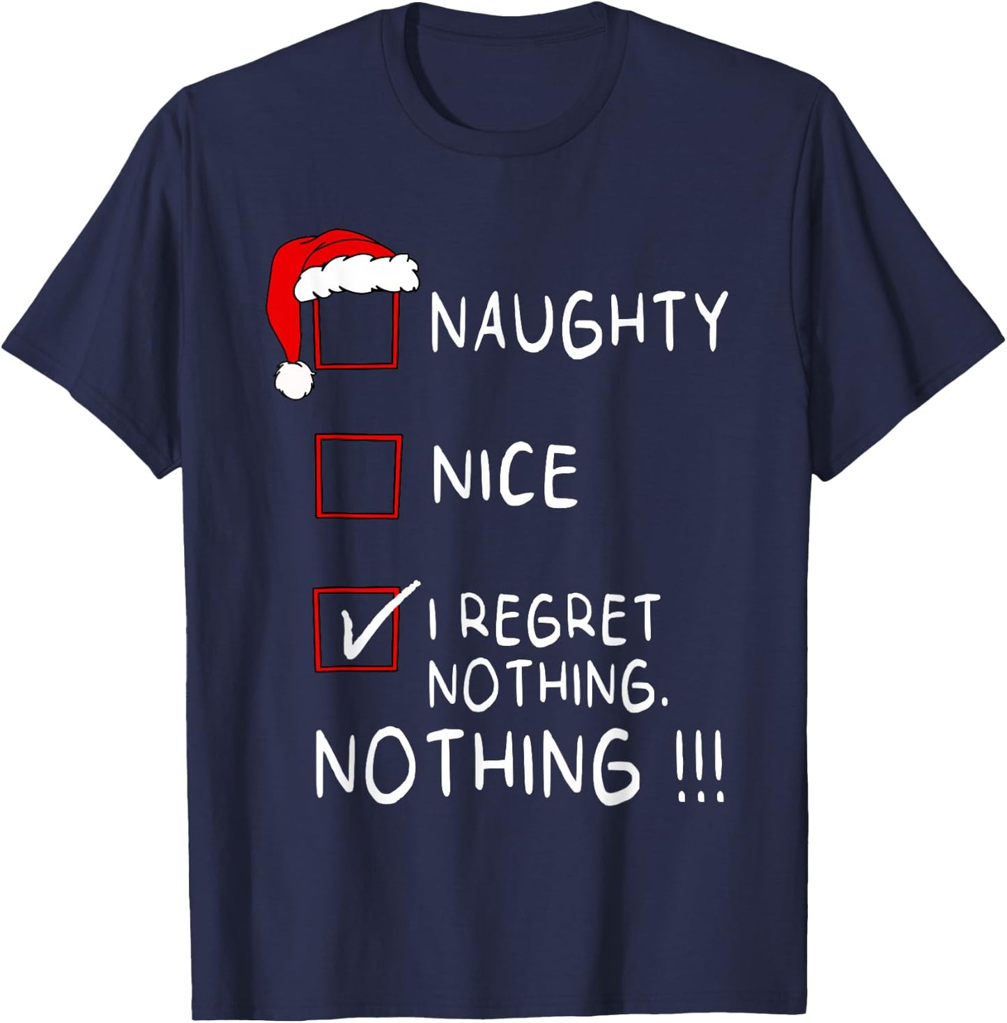 Naughty Nice List I Regret Nothing Xmas Men Women Christmas T-Shirt - T-Shirt | Navy