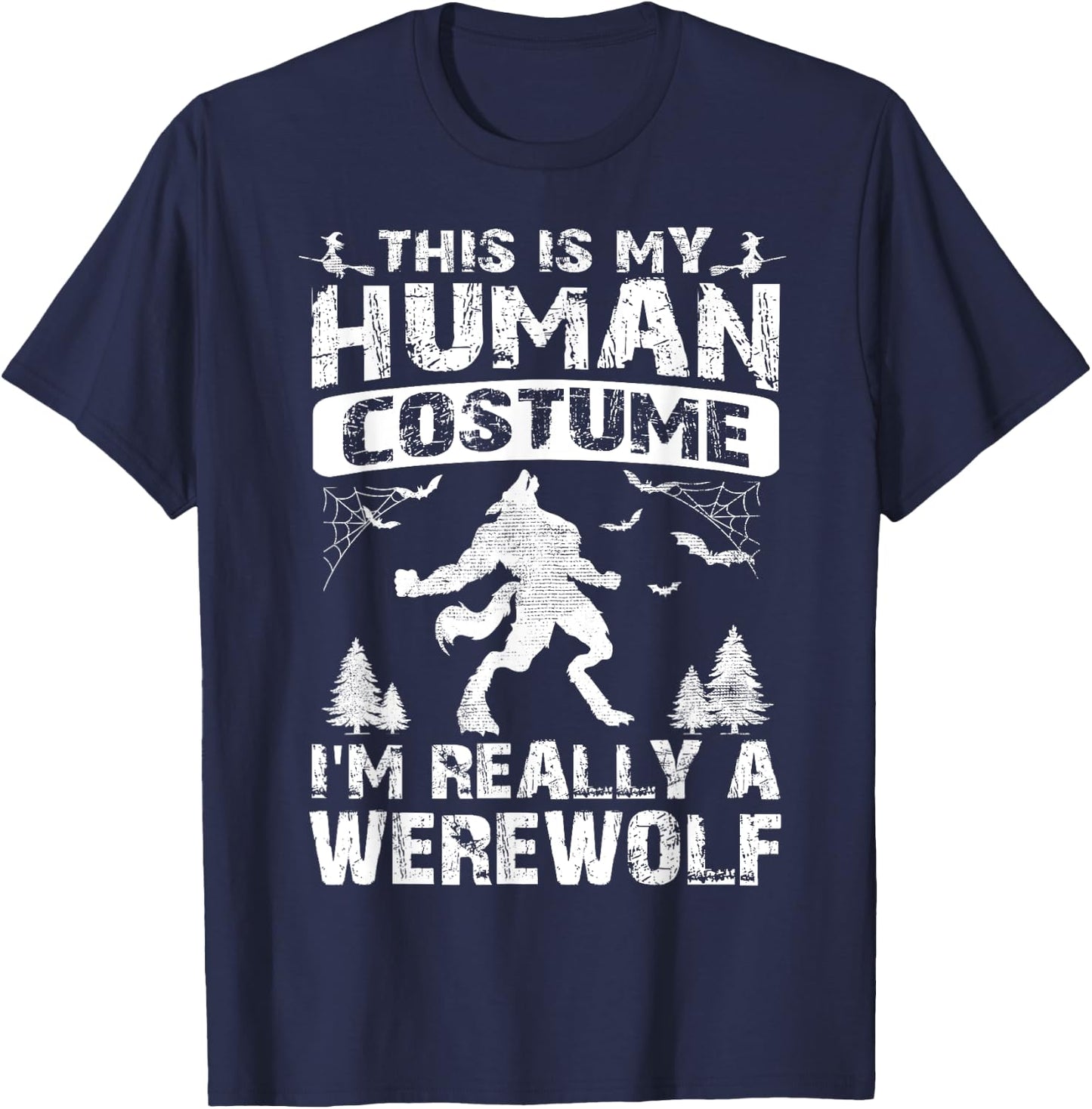 This Is My Human Costume I'm Really A Werewolf Halloween T-Shirt - T-Shirt | Navy
