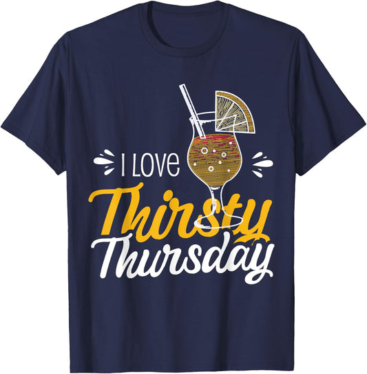I Love Thirsty Thursday T-Shirt - T-Shirt | Navy
