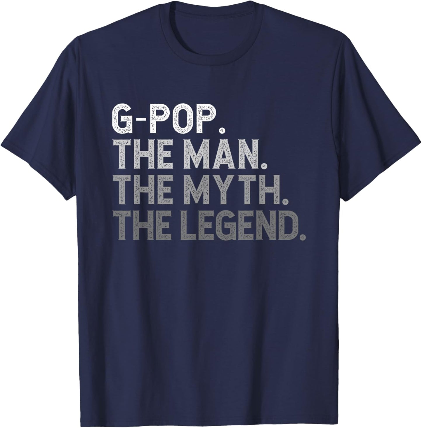 G-Pop The Man The Myth The Legend Funny Cool GPop T-Shirt - T-Shirt | Navy