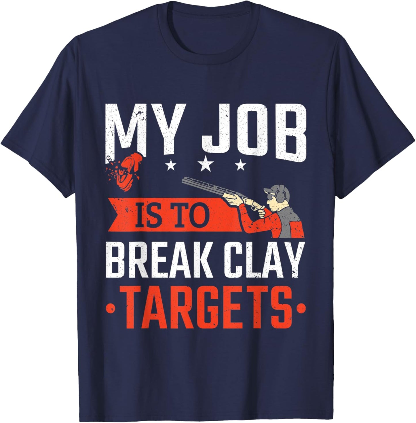 Trap Shooting My Job Is To Break Clay Targets Skeet Shooting T-Shirt - T-Shirt | Navy