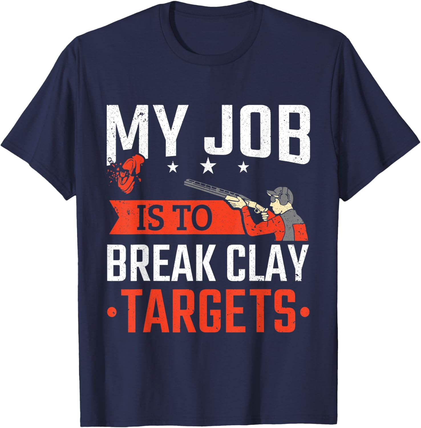 Trap Shooting My Job Is To Break Clay Targets Skeet Shooting T-Shirt - T-Shirt | Navy