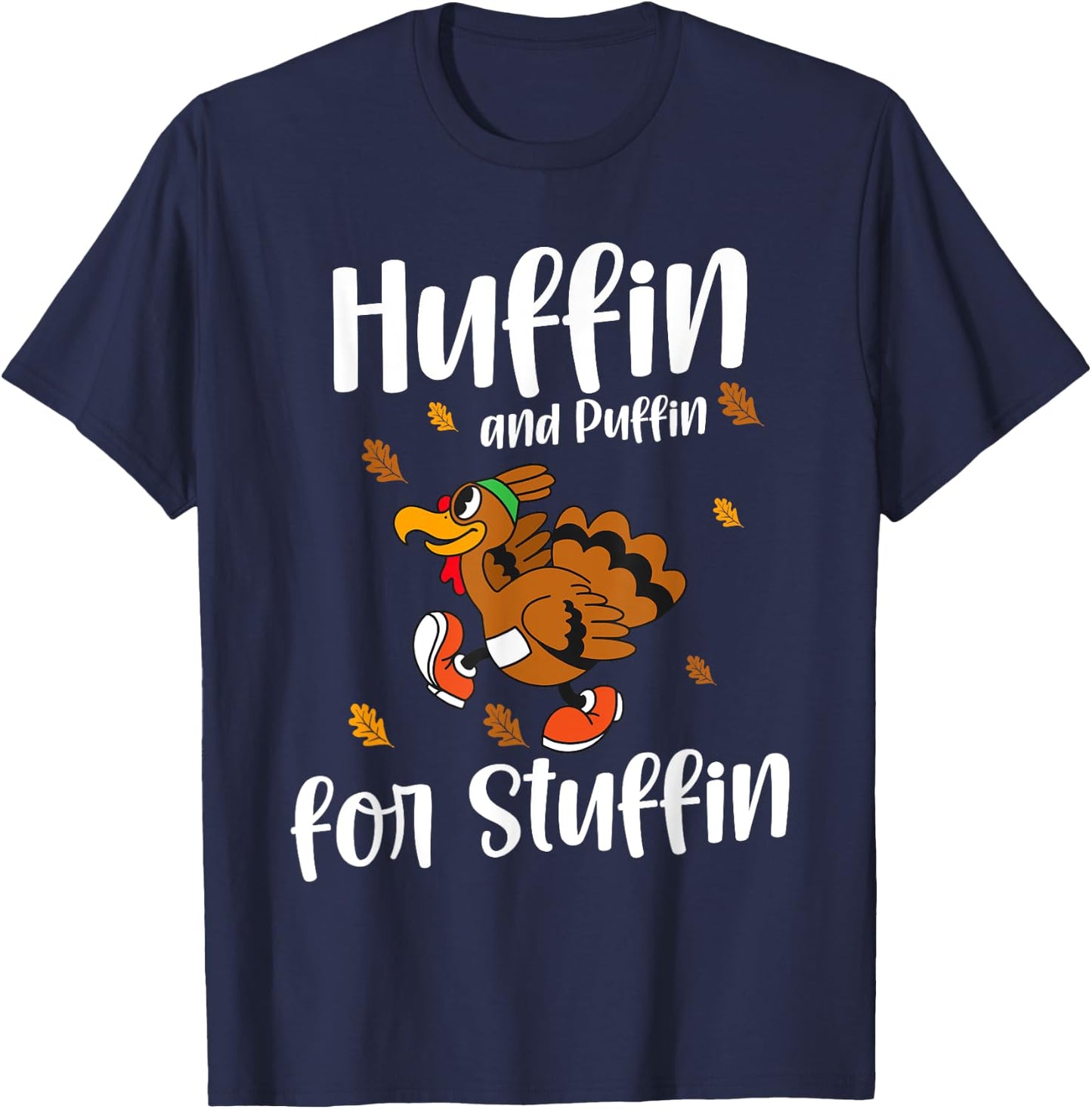 Huffin And Puffin For Stuffin - Funny Thanksgiving Turkey T-Shirt - T-Shirt | Navy